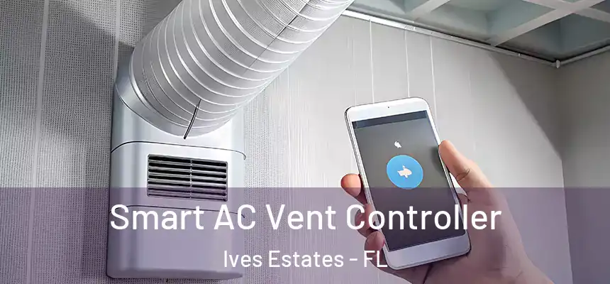  Smart AC Vent Controller Ives Estates - FL